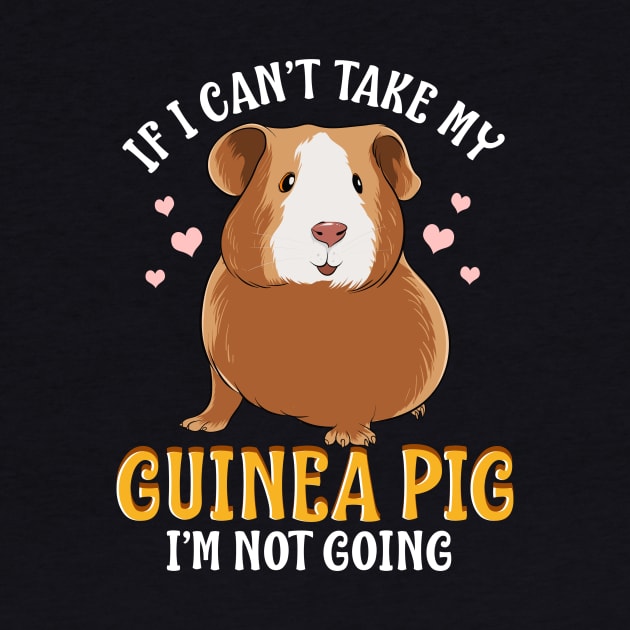 If I Can't Take My Guinea Pig I'm Not Going by theperfectpresents